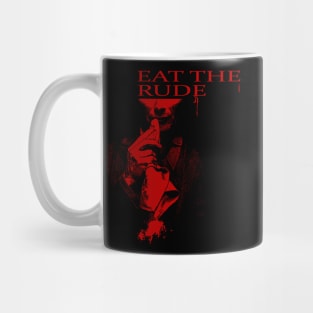 EAT THE RUDE Mug